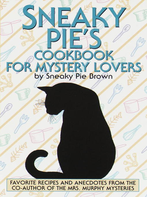 Title details for Sneaky Pie's Cookbook for Mystery Lovers by Rita Mae Brown - Available